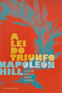 A Lei do Triunfo.  As 16 lições práticas para o sucesso.  50ª Edição.  Autor: Napoleon Hill. 