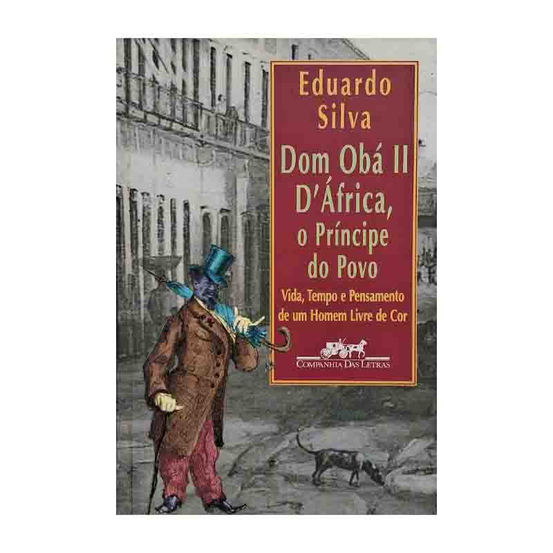 Dom Obá II D’África, o Príncipe do Povo: Eduardo Silva