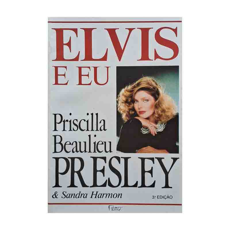 Elvis e Eu: Priscilla Beaulieu Presley com Sandra Harmon