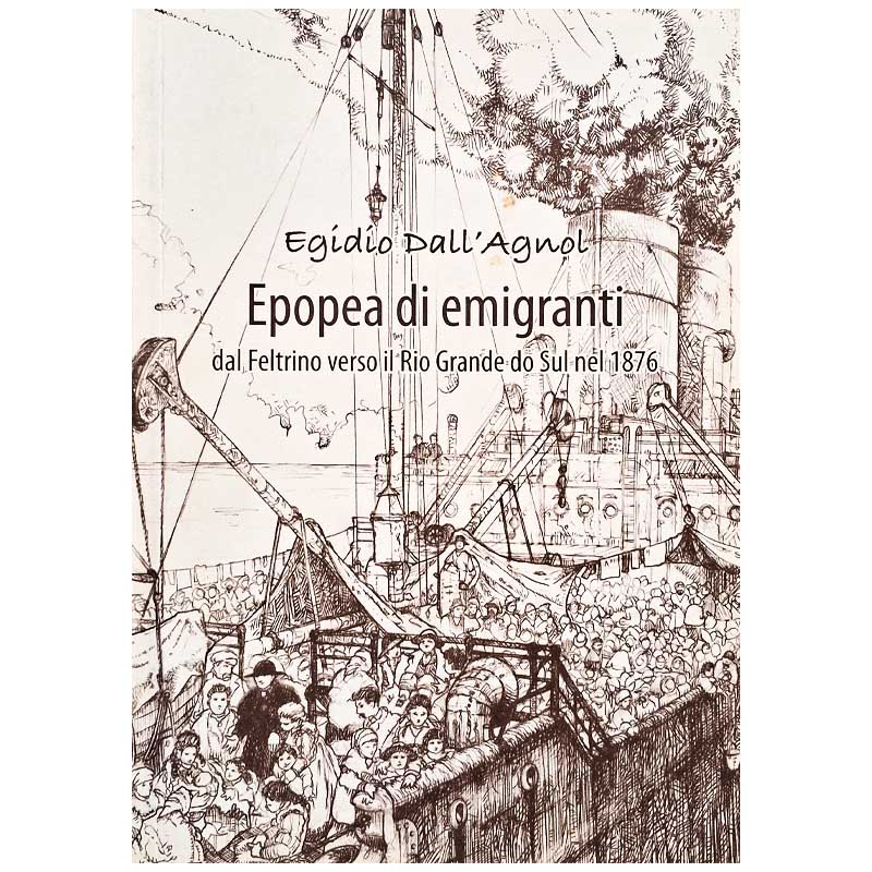 Livro Epopea di Emigranti dal Feltrino Verso il Rio Grande do Sul nel 1876.  Autor