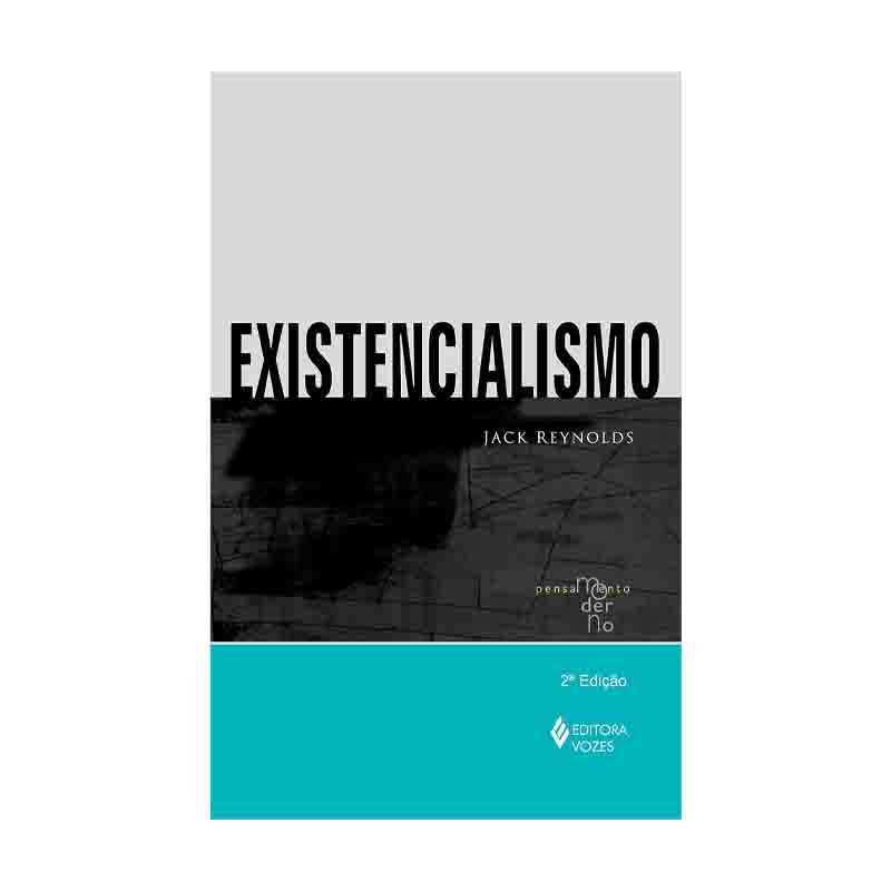 Existencialismo: Jack Reynolds; Editora Vozes