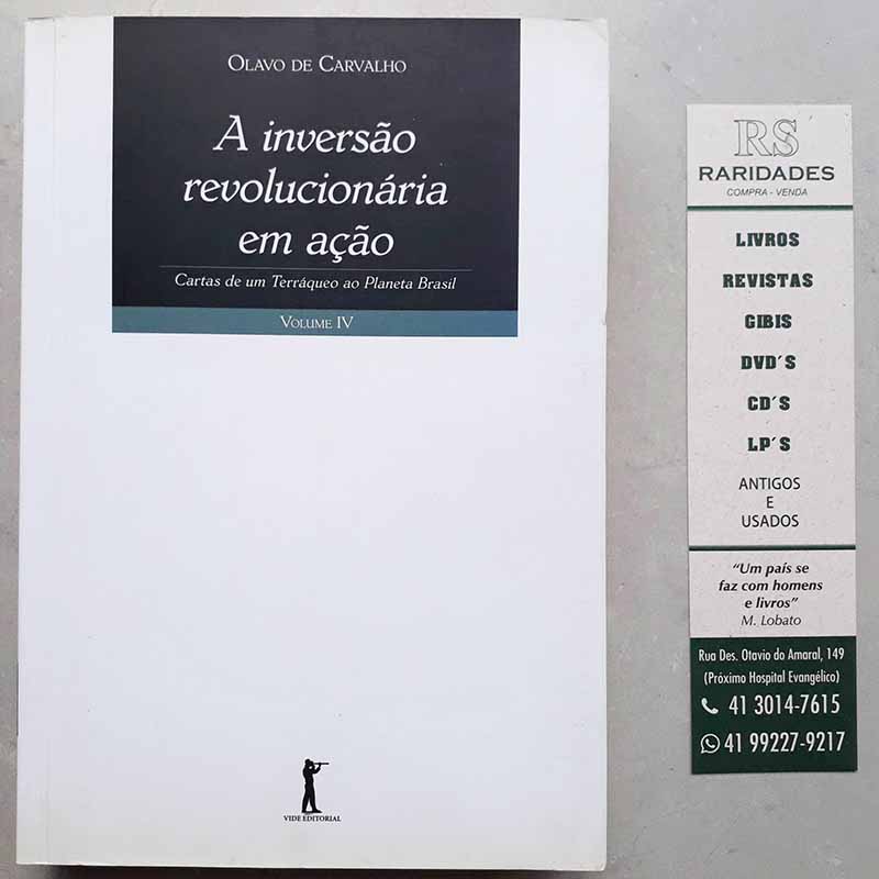 A Inversão Revolucionária em Ação: Cartas de Um Terráqueo ao Planeta Brasil Volume IV – Olavo de Carvalho