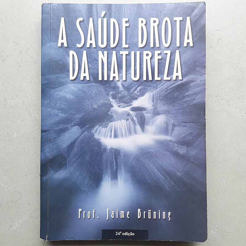 Produto A Saúde Brota da Natureza - Jaime Bruning