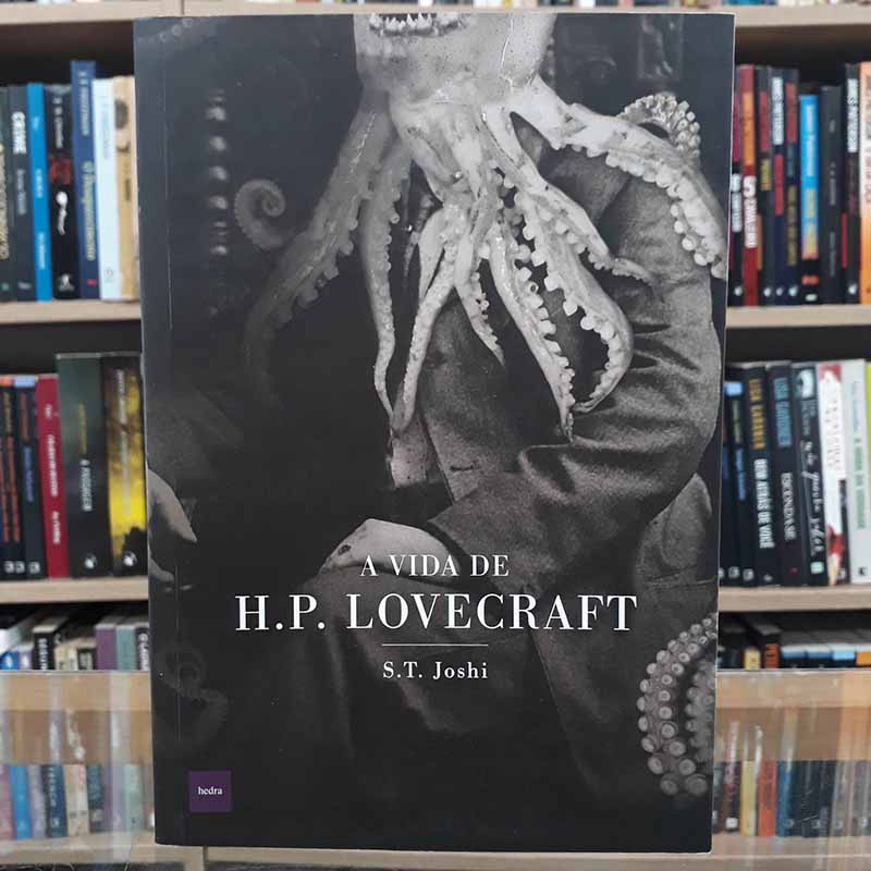 A Vida de H P Lovecraft – S T Joshi