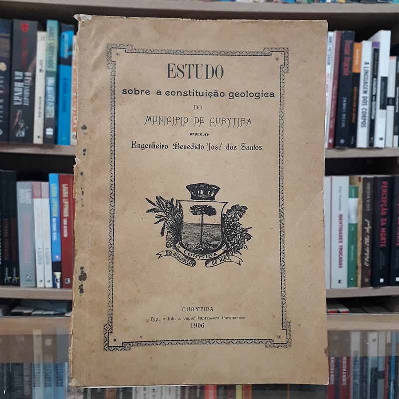 Estudo sobre a Constituição Geológica do Município de Curitiba – Benedicto José dos Santos