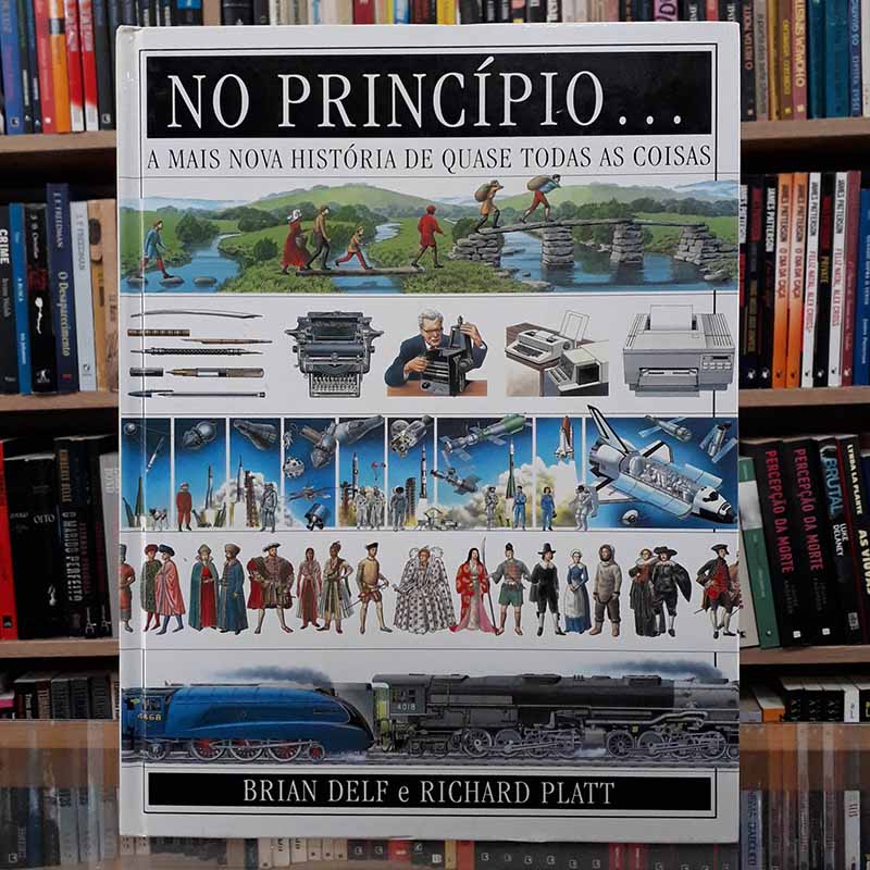 No Princípio: A Mais Nova História de Quase Todas as Coisas – Brian Delf; Richard Platt