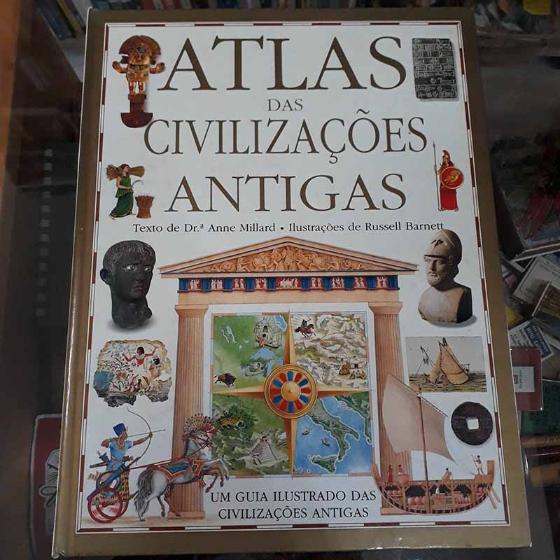 Atlas das Civilizações Antigas – Anne Millard; Editora Civilização