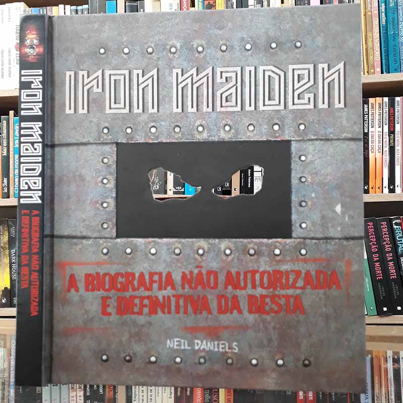 Iron Maiden : A biografia nao autorizada e definitiva da besta – Neil Daniels