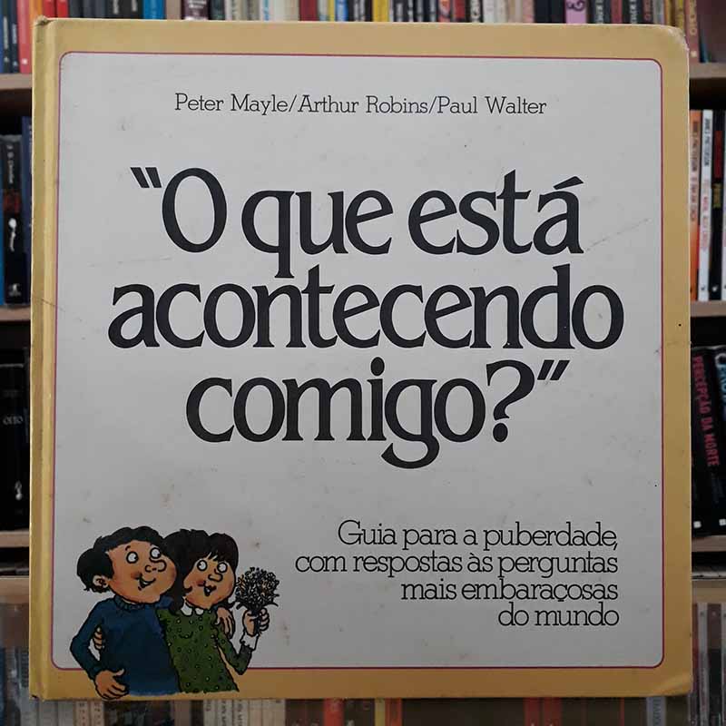 O Que Está Acontecendo Comigo? Peter Mayle; Arthur Robins; Paul Walter