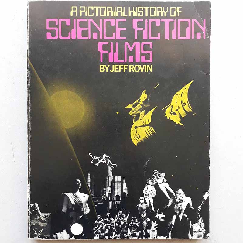 A Pictorial History of Science Fiction Films – Jeff Rovin