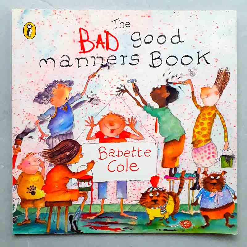 The Bad Good Manners Book (Babette Cole)