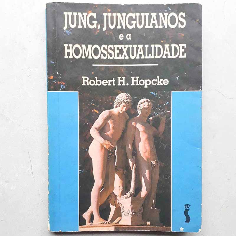 Jung, Junguianos e a Homossexuliadade (Robert H. Hopcke)