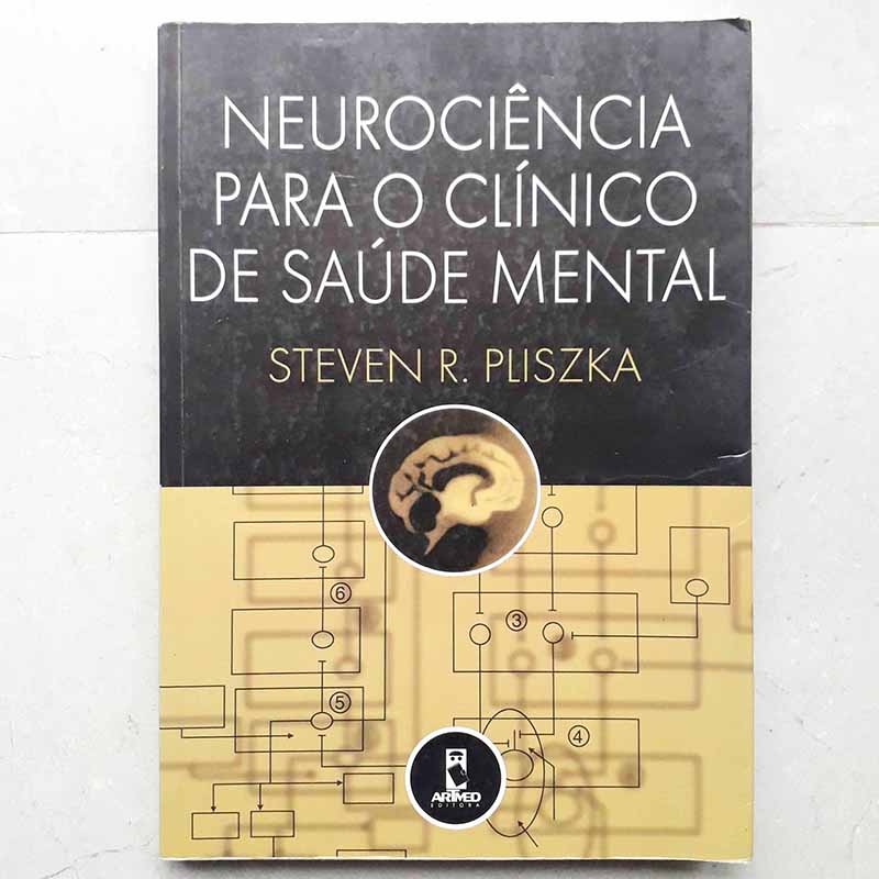 Neurociência para o Clínico de Saúde Mental (Steven Pliszka)