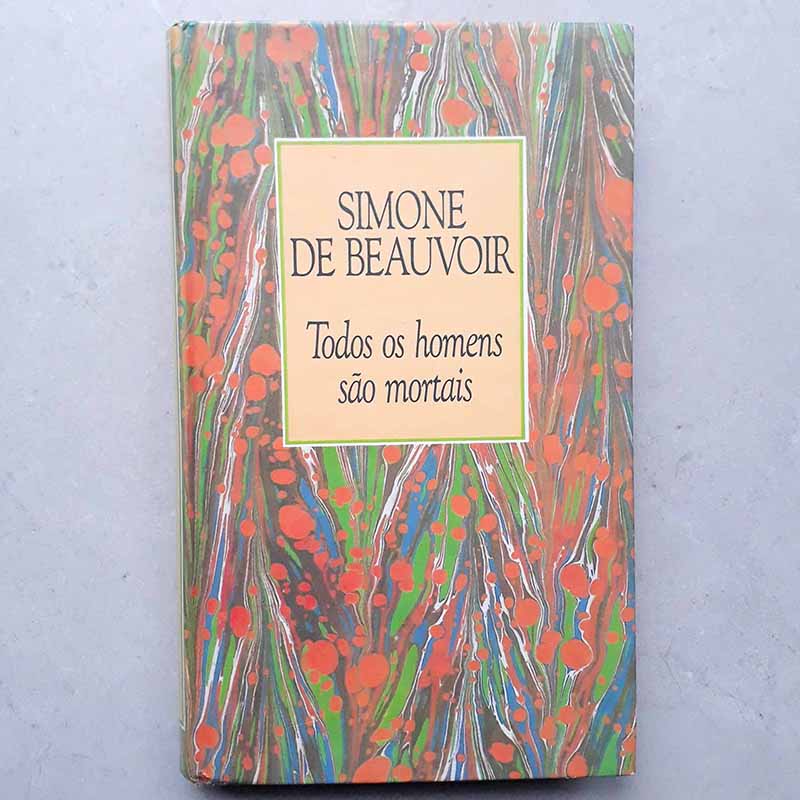 Todos os Homens São Mortais (Simone de Beauvoir)