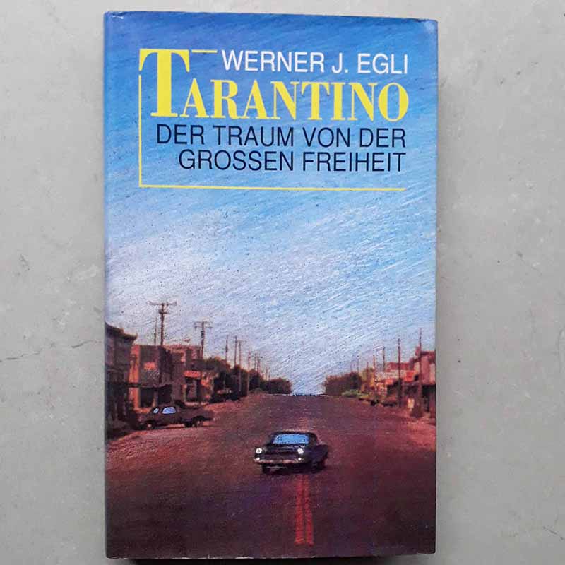 Tarantino Der Traum von Der Grossen Freiheit (Werner J. Egli)