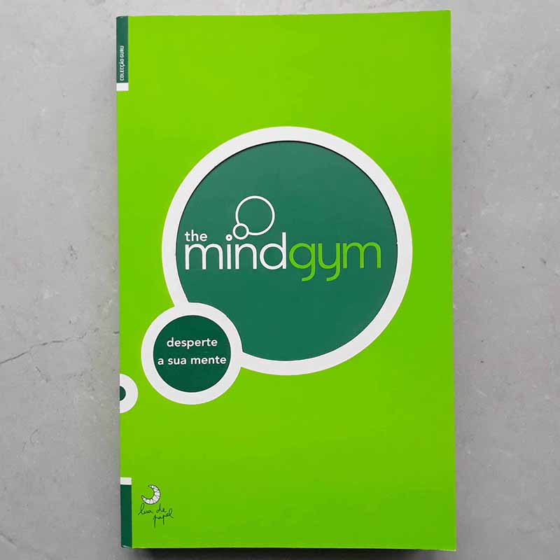 The Mind Gym Desperte a Sua Mente (Coleção Guru/Lua de Papel)