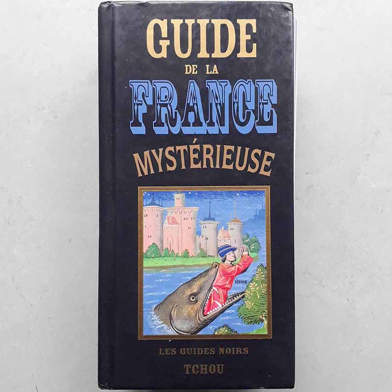 Guide de la France Mystérieuse (Les Guides Noirs; Tchou)