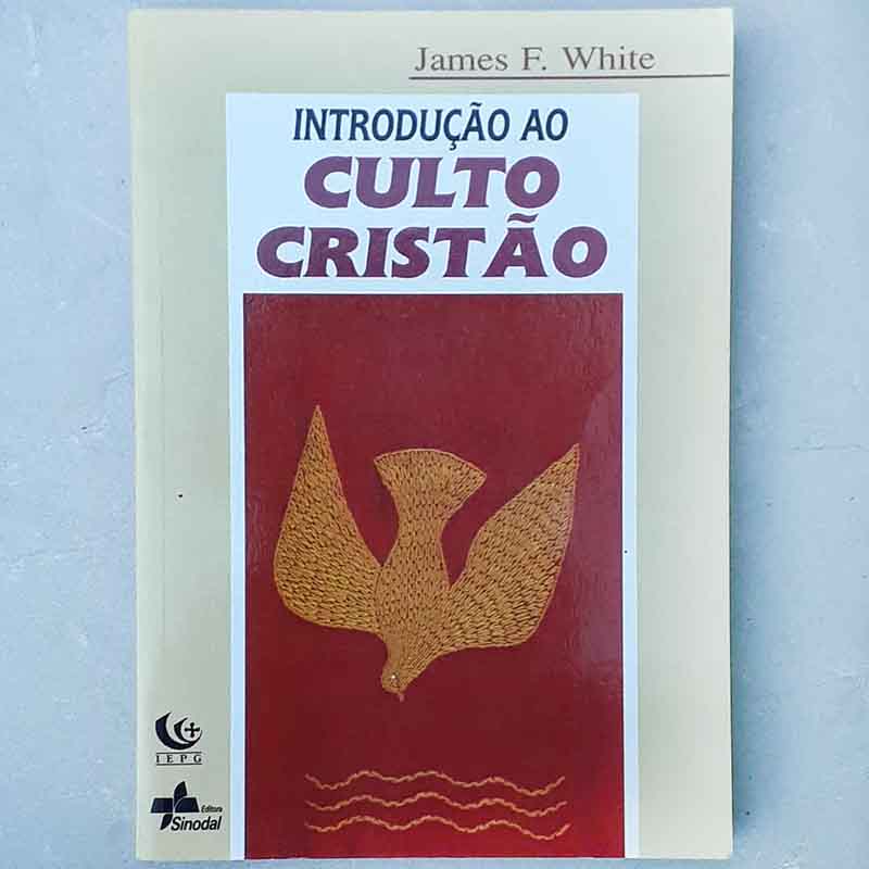 Introdução ao Culto Cristão – James F. White