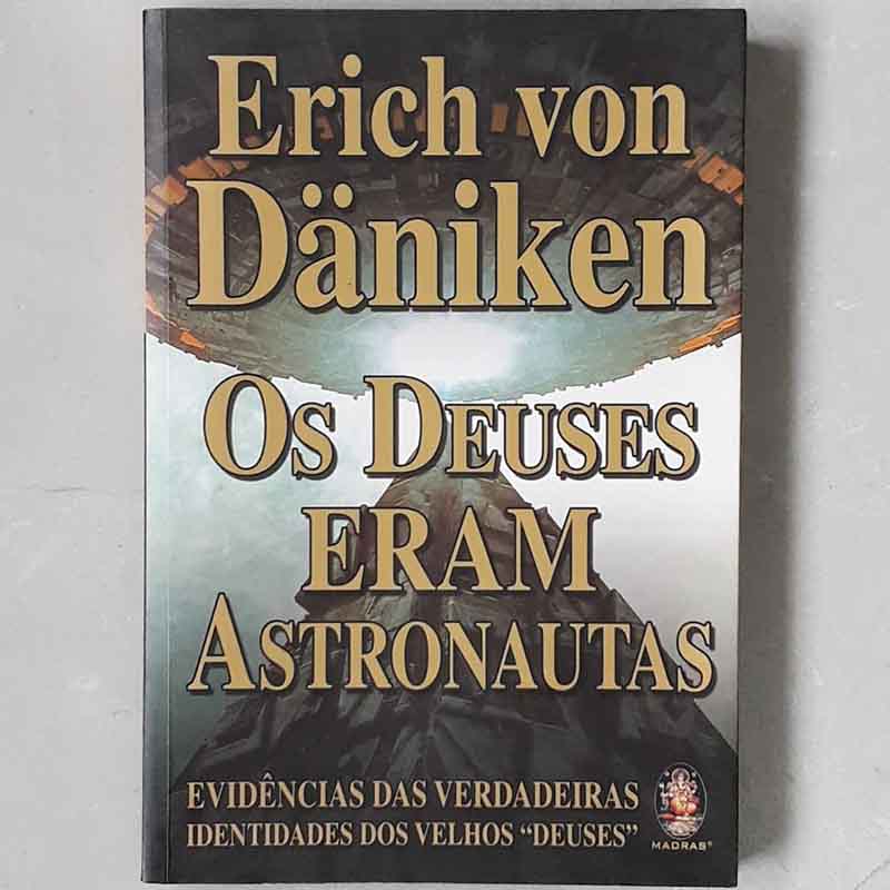 Os Deuses Eram Astronautas: Editora Madras; Erick von Daniken