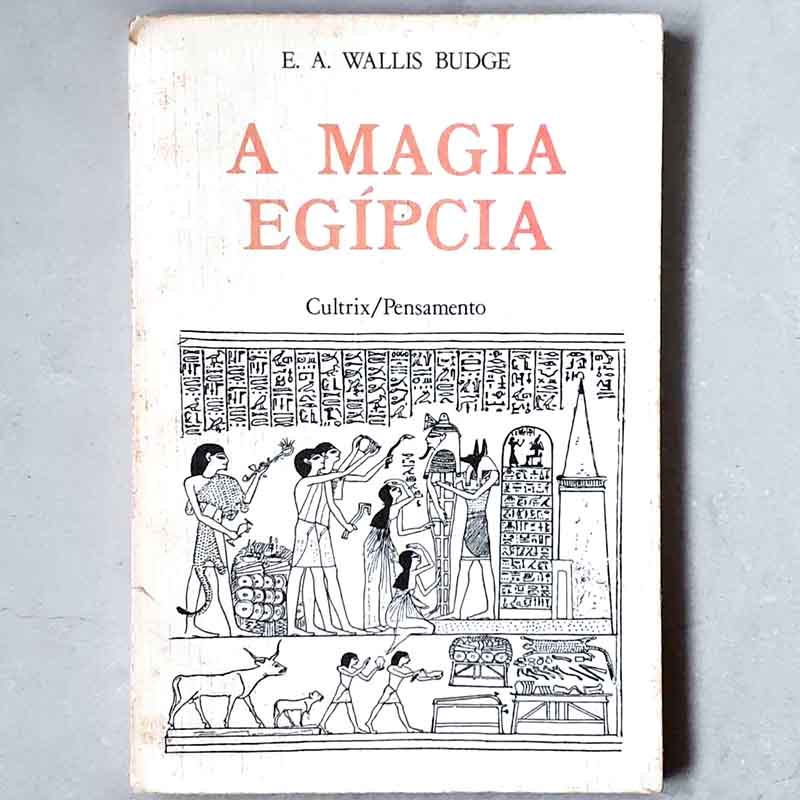 Foto do livro A Magia Egípcia - E. A. Wallis Budge