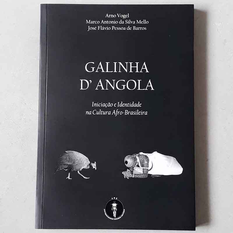 Galinha D’Angola: Iniciação e Identidade na Cultura Afro-Brasileira – Arno Vogel