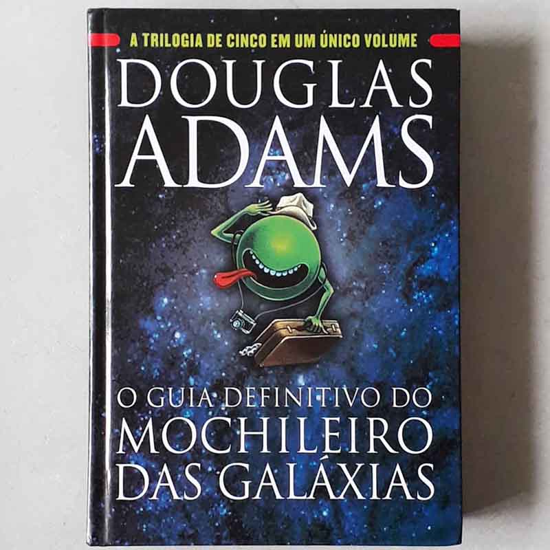 O Guia Definitivo do Mochileiro das Galáxias: Capa Dura – Douglas Adams