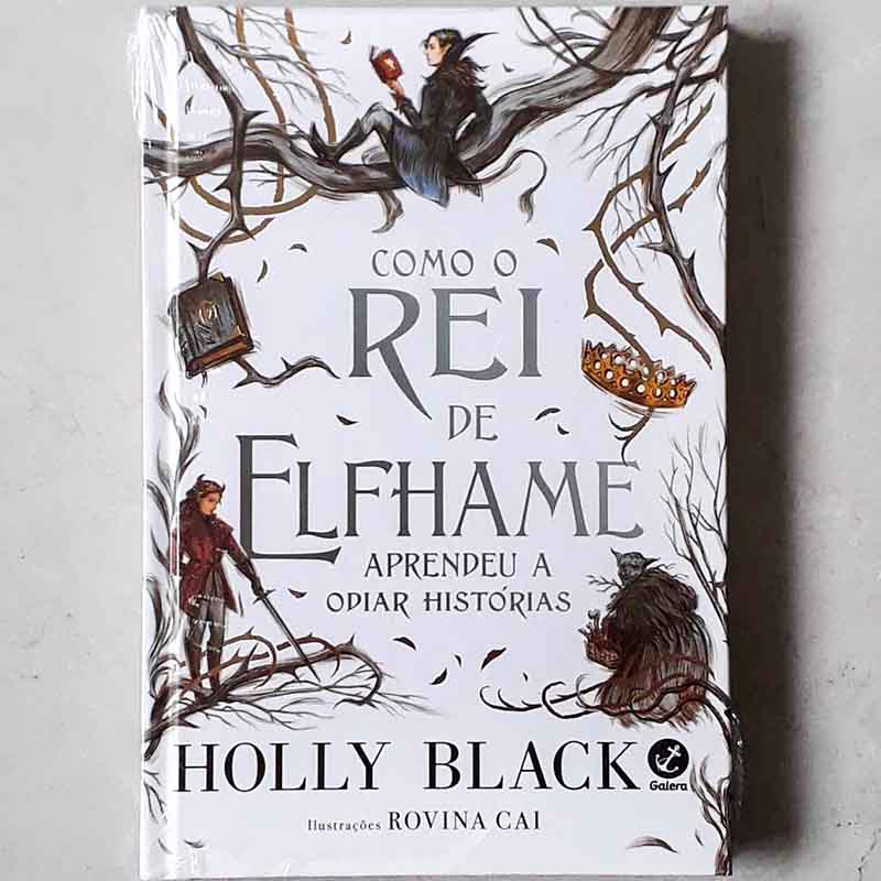 Como o Rei de Elfhame Aprendeu a Odiar Histórias – Holly Black