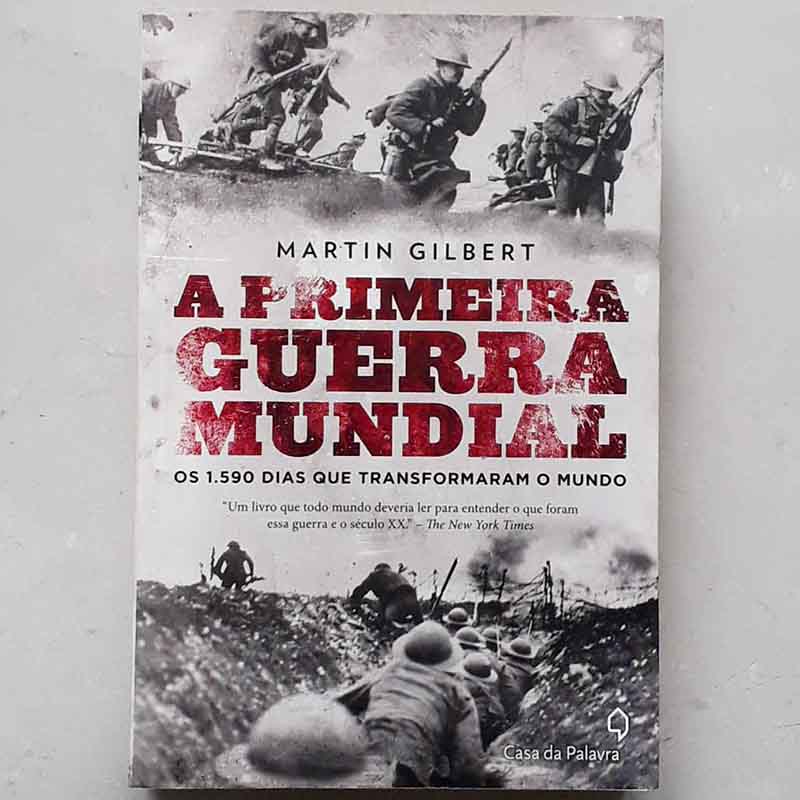 A Primeira Guerra Mundial – Martin Gilbert; Casa da Palavra