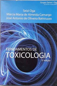 Foto do livro Fundamentos de Toxicologia Terceira Edição organizado por Seizi Oga