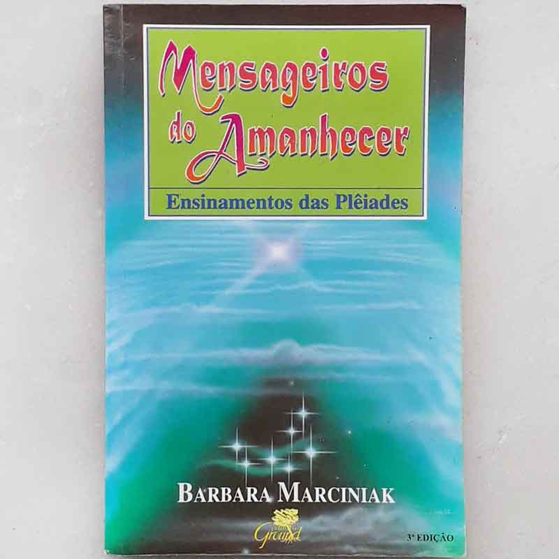 Mensageiros do Amanhecer: Ensinamentos das Plêiades – Barbara Marciniak