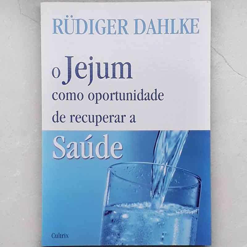 O Jejum como Oportunidade de Recuperar a Saúde – Rudiger Dahlke