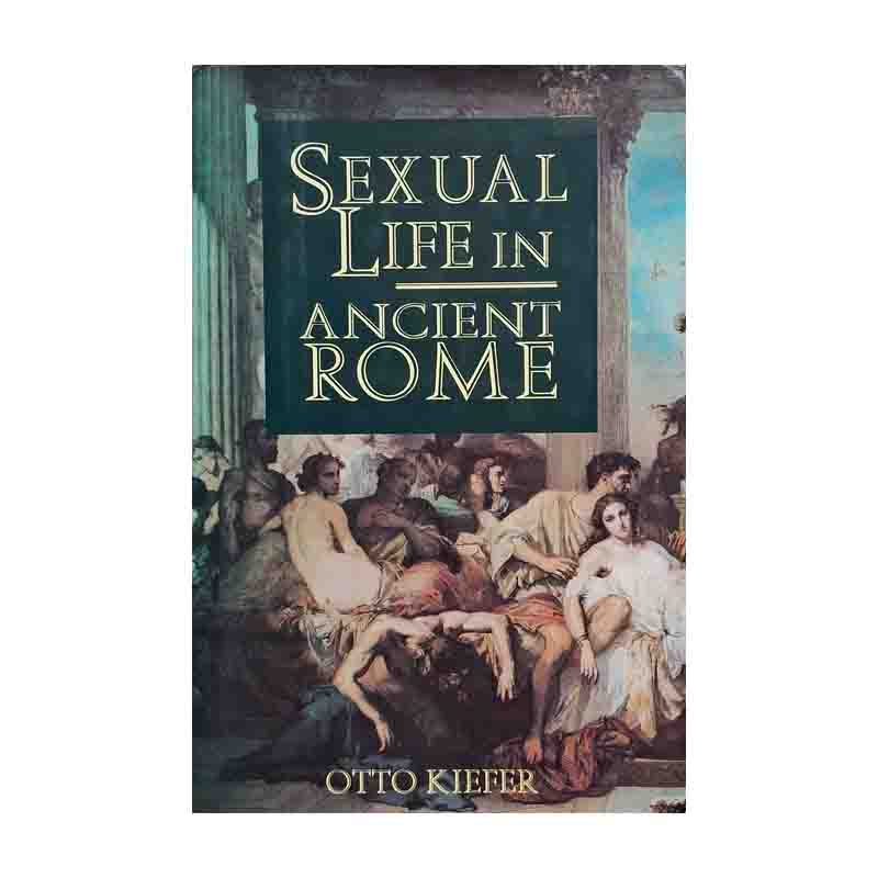 Sexual Life in Ancient Rome: Otto Kiefer