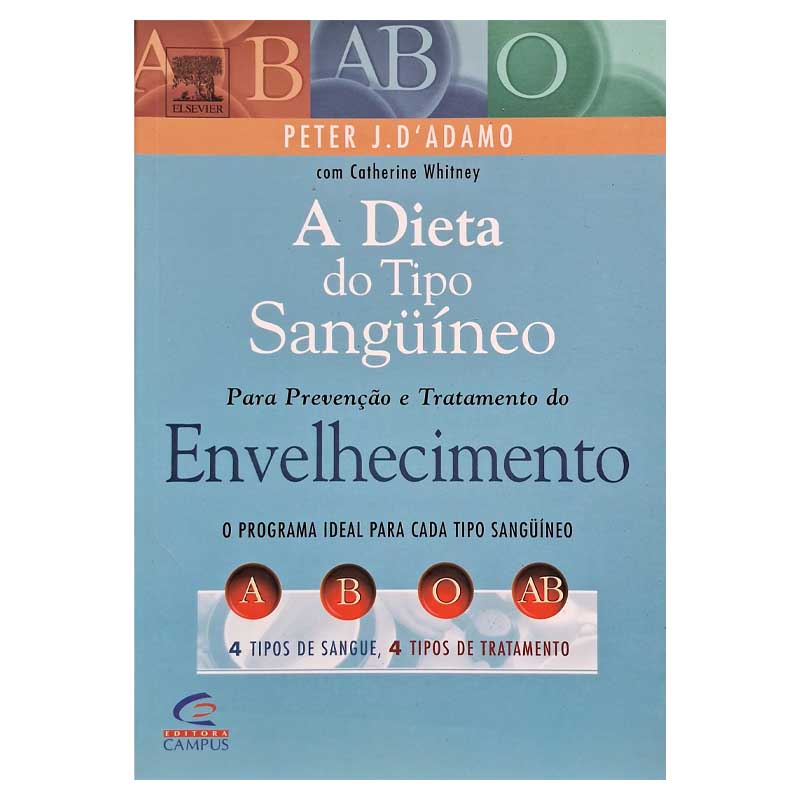 A Dieta do Tipo Sanguineo: Envelhecimento – Peter D’adamo; Catherine Whitney