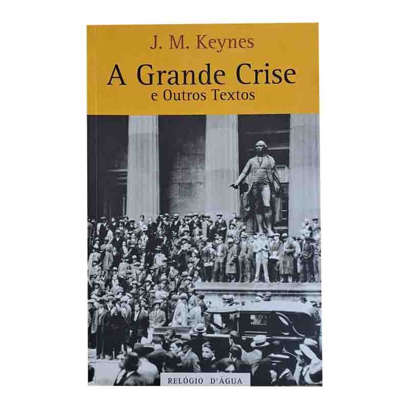 A Grande Crise e Outros Textos: Keynes