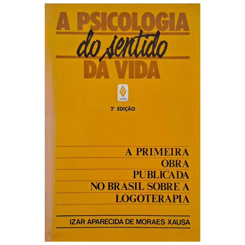 A Psicologia do Sentido da Vida – Izar Aparecida de Moraes Xausa