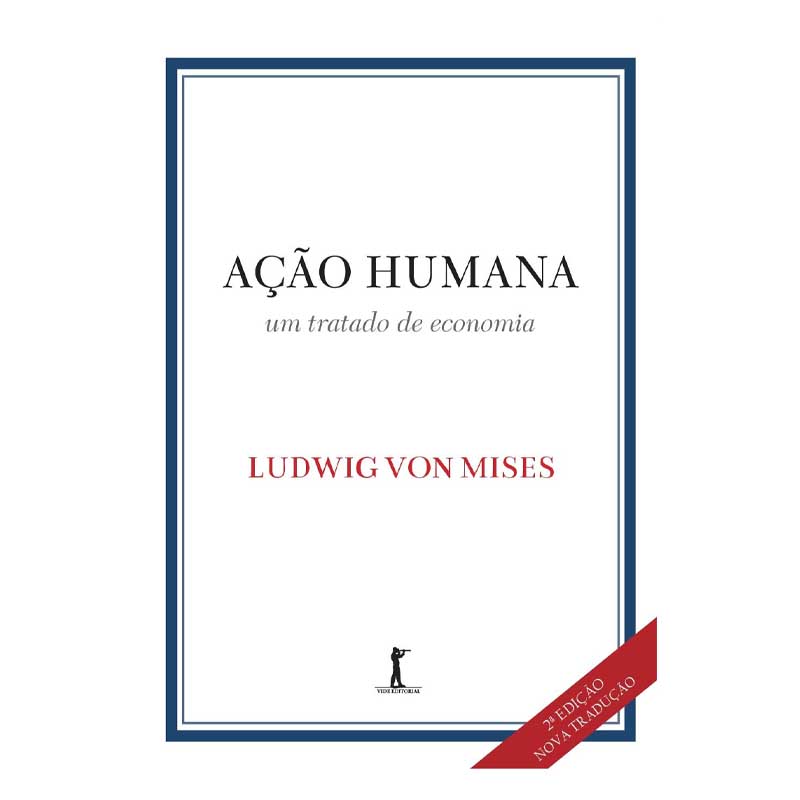 Ação Humana Um Tratado de Economia – Ludwig von Mises