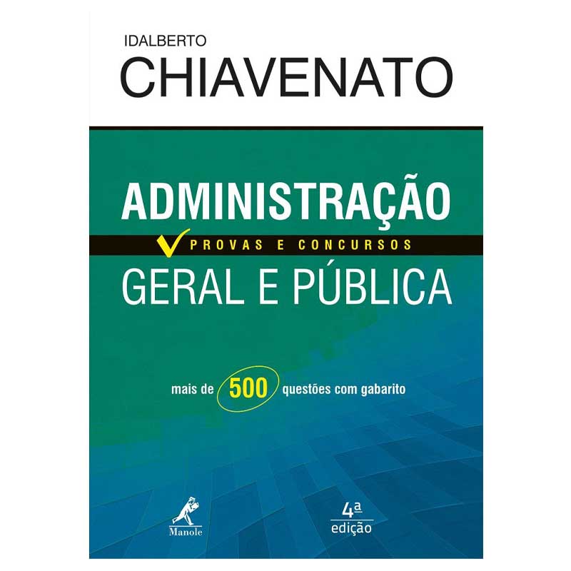 Administração Geral e Pública: Provas e Concursos – Idalberto Chiavenato