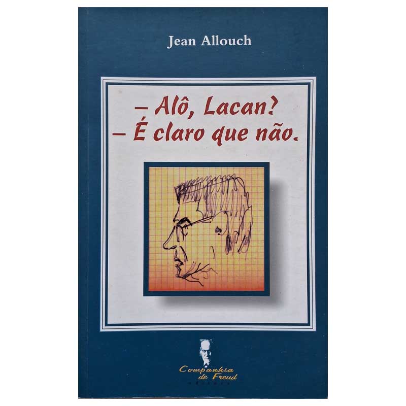 Alô Lacan? É Claro que Não – Jean Allouch