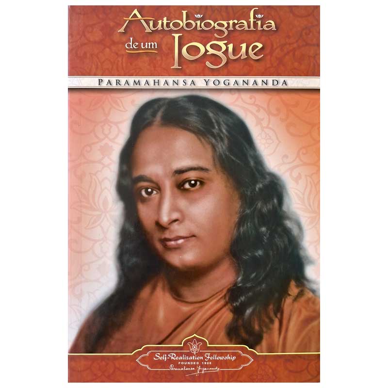 Autobiografia de um Iogue: Paramahansa Yogananda/Self-Realization Fellowship