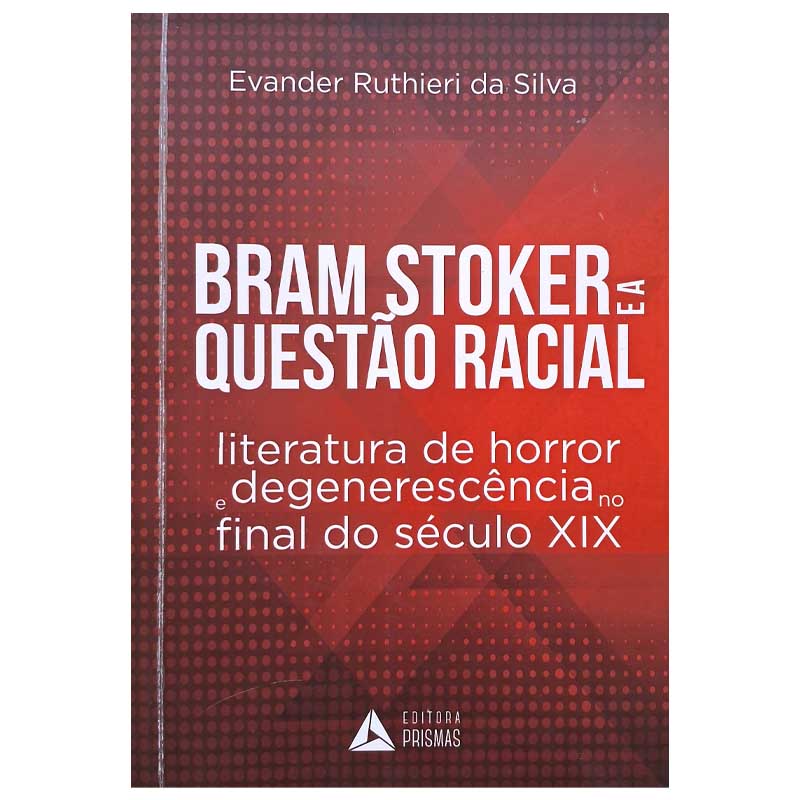 Bram Stoker e a Questão Racial: Evander Ruthieri da Silva