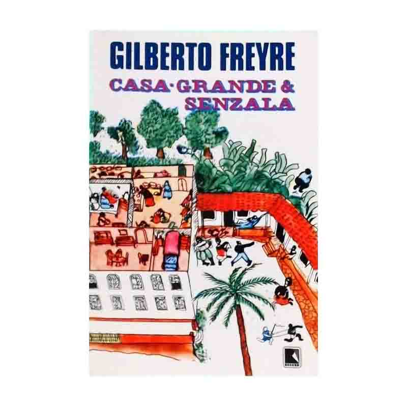 Casa Grande Senzala (35ª Edição): Gilberto Freyre; Record