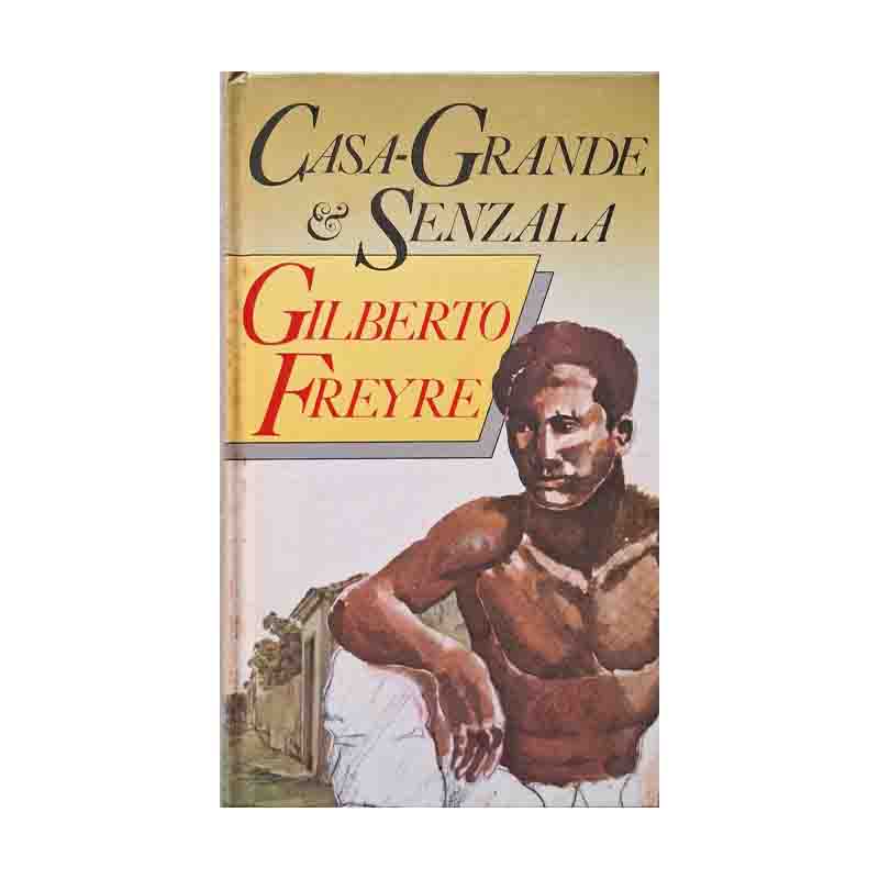 Casa Grande Senzala: Gilberto Freyre; Círculo do Livro