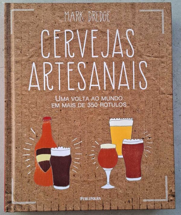 Livro Cervejas Artesanais. Uma Volta ao Mundo em Mais de 350 Rótulos.  Autor: Mark Dredge.  Livros Usados/Seminovos.  Editora: Publifolha. 