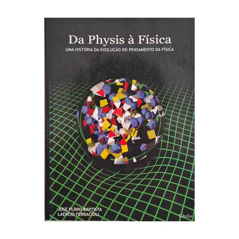 Da Physis à Física; Uma História da Evolução do Pensamento da Física