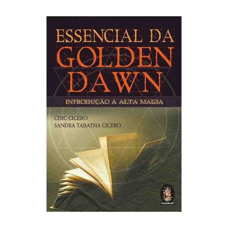 Essencial da Golden Dawn: Introdução a Alta Magia – Chic Cicero; Sandra Tabatha Cicero