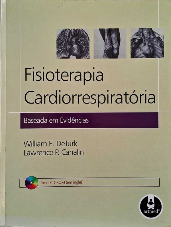 Livro Fisioterapia Cardiorrespiratória. Baseadas em Evidências. Completo com o CD-Rom.  Autores: William DeTurk; Lawrence Cahalin.  Livros Usados/Seminovos.  Editora: Artmed. 