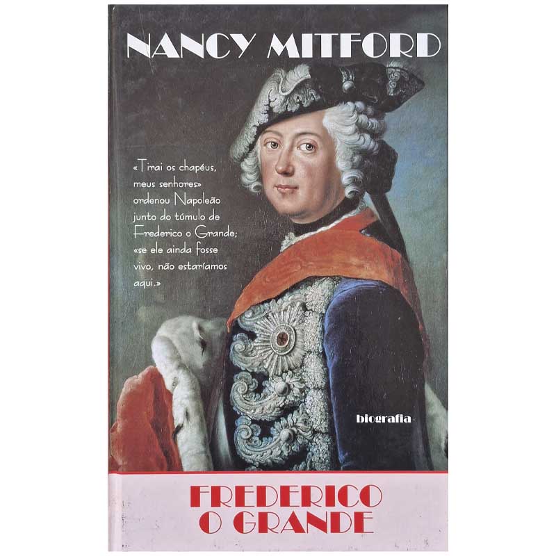 Frederico o Grande: Biografia – Nancy Mitford/Cotovia