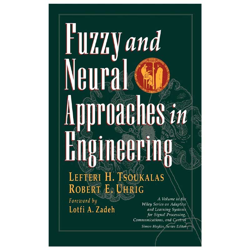 Fuzzy and Neural Approaches in Engineering – Tsoukalas; Uhrig