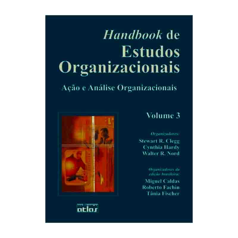 Handbook de Estudos Organizacionais Volume 3 ação e análise organizacionais