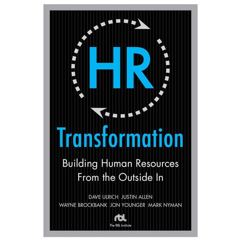 HR Transformation: Building Human Resources from the Outside in